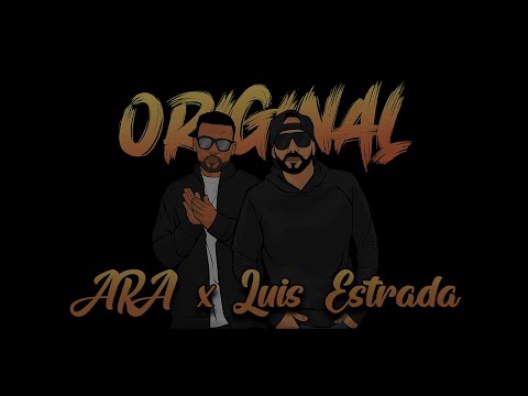 ARA & Luis Estrada ►Original◄ (Official VIdeo)