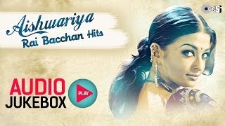 Aishwarya Rai Bachchan Hits - Audio Jukebox | Full Songs Non Stop