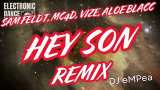 Sam Feldt Mc4d Vize Aloe Blacc  Hey Son  Dj Empea Remix  Party Hit  Dance And Pop Edm Mix