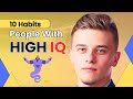10 Habits of People With High IQ | Shocking Findings