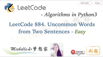 LeetCode in Python 884. Uncommon Words from Two Sentences | HashTable Approach - Michelle小梦想家