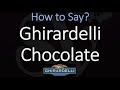How to Pronounce Ghirardelli Chocolate? (CORRECTLY)
