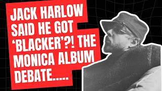 JACK HARLOW SAID HE GOT ‘BLACKER’?! The MONICA Album Debate Gets HEATED | GTKPRS