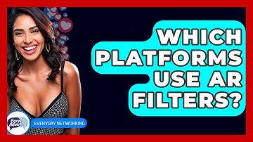 Which Platforms Use AR Filters? - Everyday-Networking