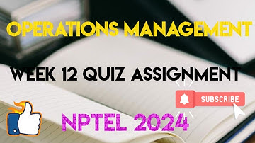 Operations Management Week 12 Quiz Assignment Solution | NPTEL 2024