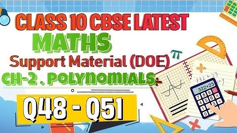 Support Material |CBSE Class 10 Maths Chapter 2 Polynomials Q48 to Q51, CBSE New Syllabus 2023 -2024