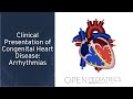 "Clinical Presentation of Congenital Heart Disease: Arrhythmias" by Michael Freed, MD