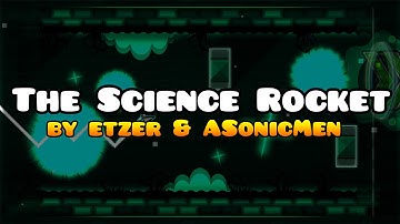 Geometry Dash - The Science Rocket - by Etzer & ASonicMen (me)
