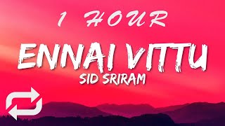 Sid Sriram - Ennai Vittu (Lyrics)  From Love Today | 1 HOUR
