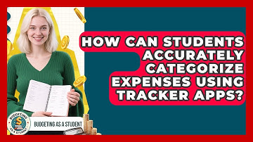 How Can Students Accurately Categorize Expenses Using Tracker Apps? - Budgeting as a Student