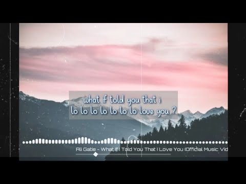 what-if-i-told-you-i-love-you---ali-gatie-(lyrics)