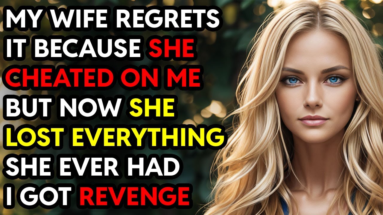 My Wife Regrets It Because She Cheated On Me But She Lost Everything