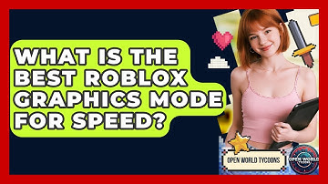 What Is The Best Roblox Graphics Mode For Speed? - Open World Tycoons