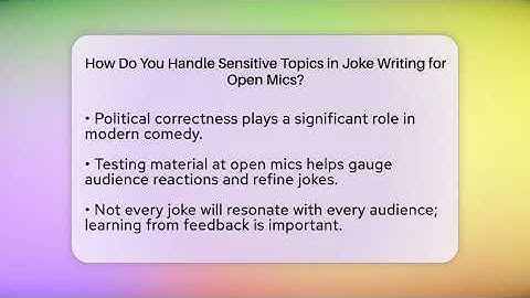 How Do You Handle Sensitive Topics in Joke Writing for Open Mics? | Open Mic Manual News
