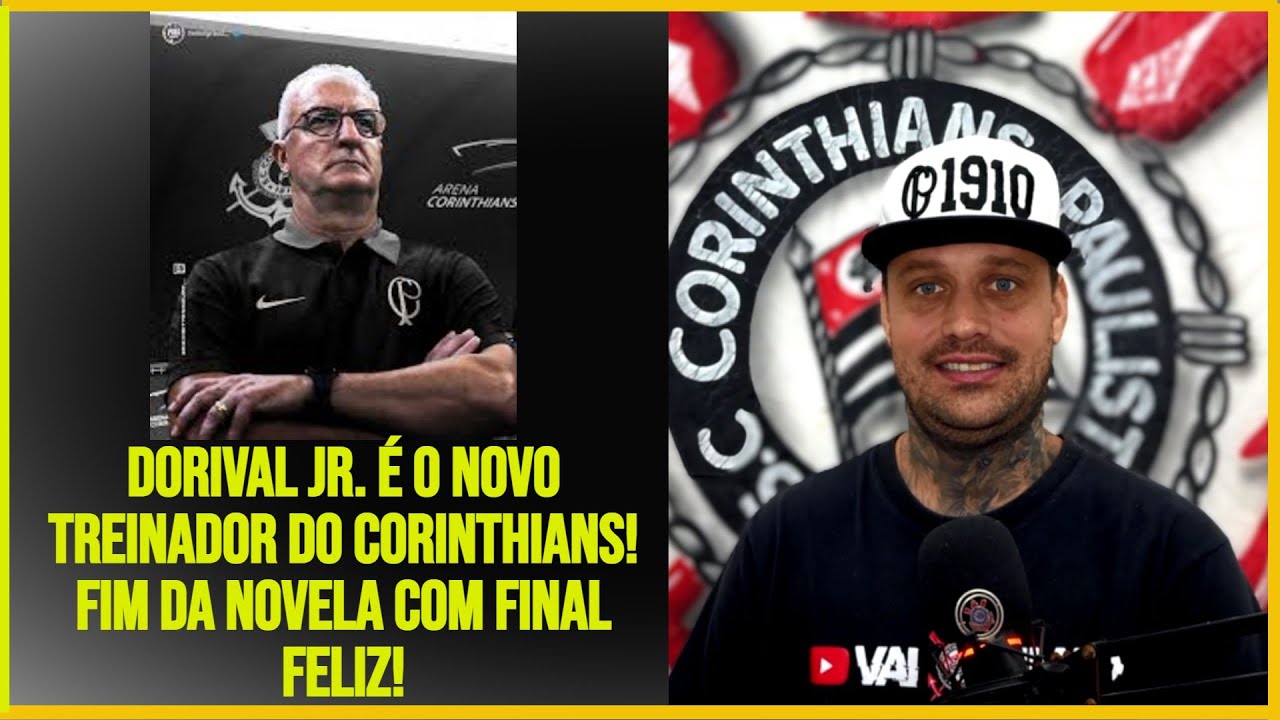 DORIVAL JR. É O NOVO TREINADOR DO CORINTHIANS! FIM DA NOVELA COM FINAL ...