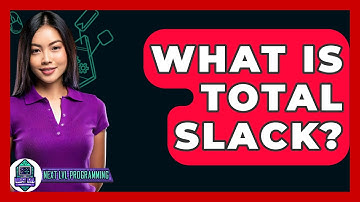 What Is Total Slack? - Next LVL Programming