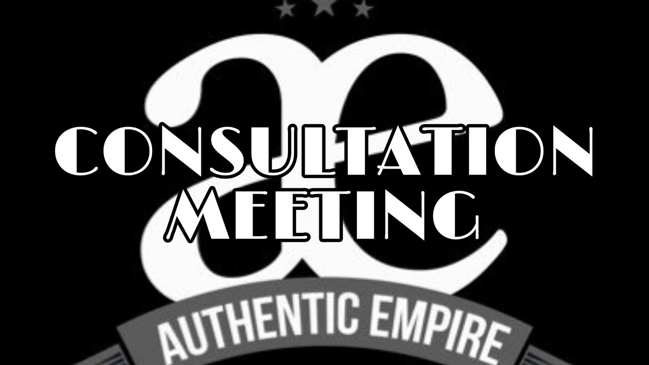 CONSULTATION MEETING W/ AUTHENTIC EMPIRE