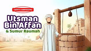 Kisah Sahabat Nabi SAW: Utsman Bin Affan & Sumur Raumah #SahabatNabi