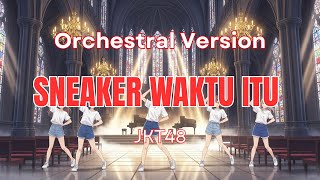 Sneaker Waktu Itu (Orchestral Version) — JKT48 | Nostalgic Idol Orchestral Remix