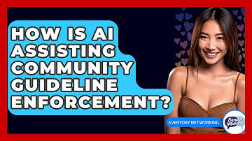 How Is AI Assisting Community Guideline Enforcement? - Everyday-Networking