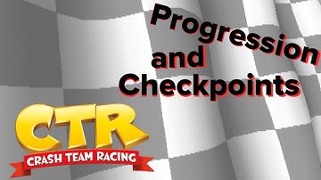 CTR Tutorial: Progression and Checkpoints