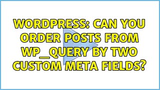 Wordpress: Can you order posts from wp_query by two custom meta fields