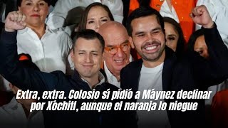 Extra, extra Colosio sí pidió a Máynez declinar por Xóchitl, aunque el naranja lo niegue