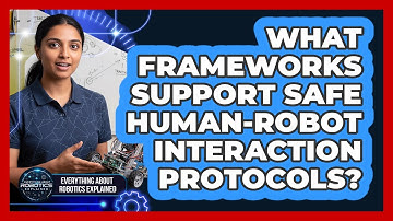 What Frameworks Support Safe Human-Robot Interaction Protocols?