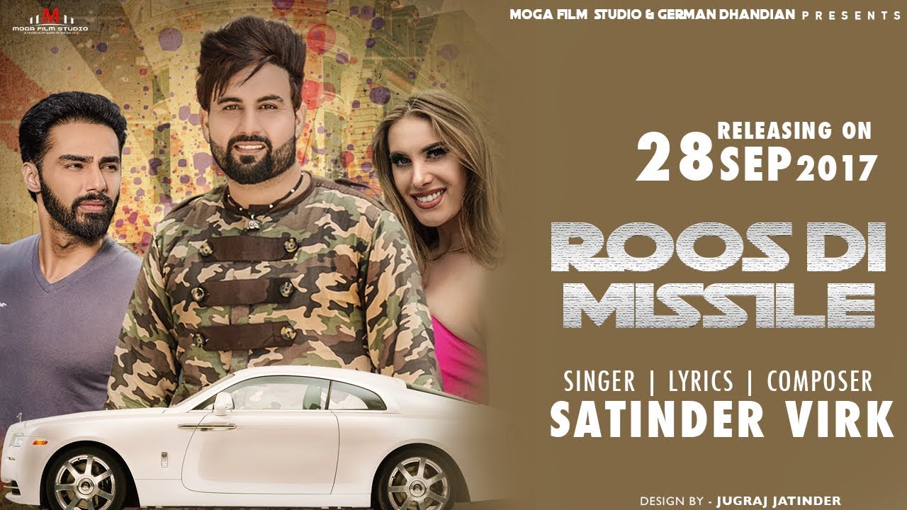 Satinder Virk Ft Jassi Dhandian – Roos Di Missile – New Punjabi Song 2017