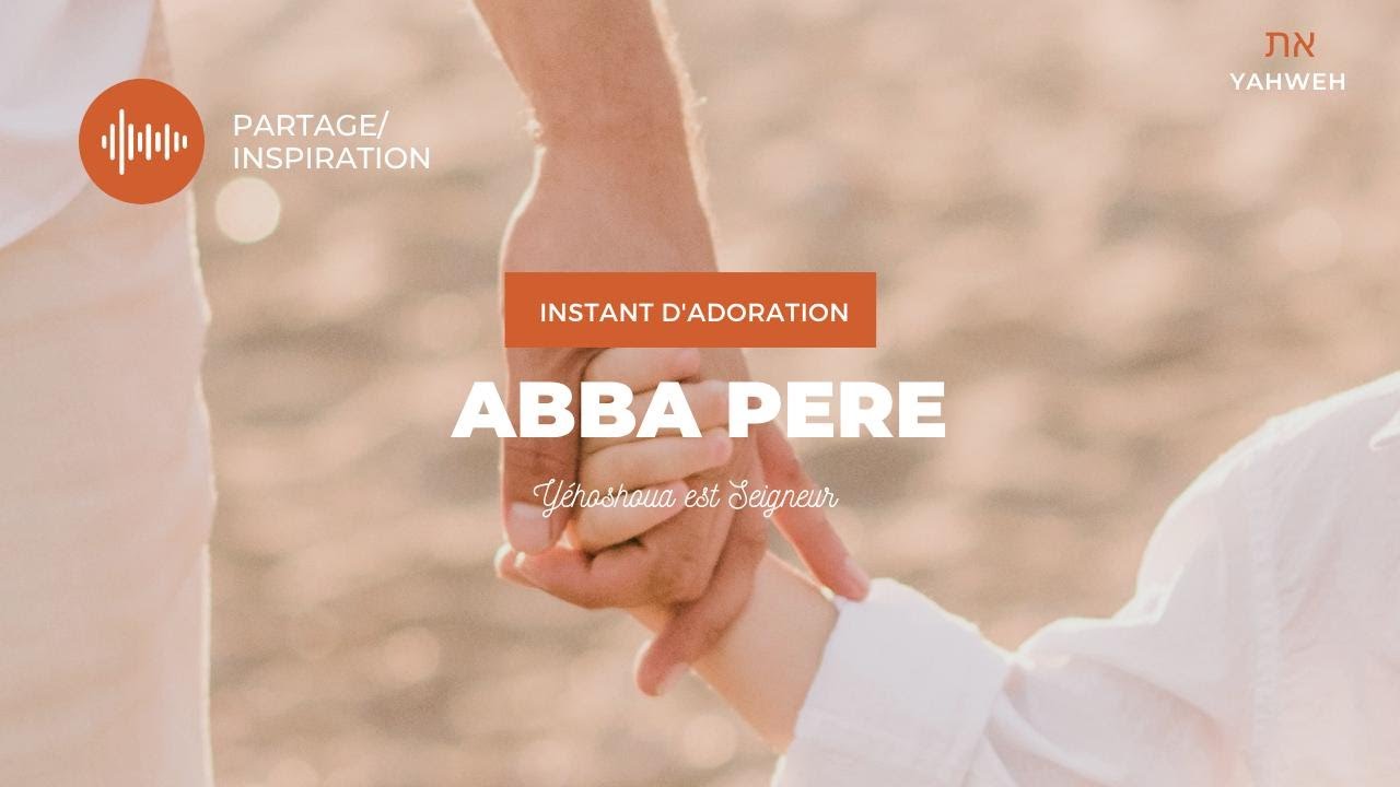 Instant d'adoration | Abba Père