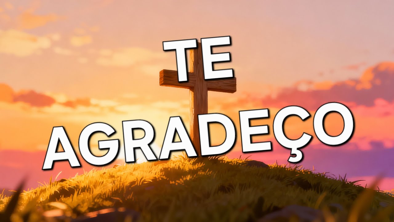Te Agradeço Meu Senhor | Por Ter Morrido em Meu Lugar