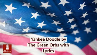 Yankee Doodle by The Green Orbs with Lyrics
