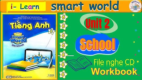 File nghe workbook smart world 6 l Unit 2: school , review 2 l Tiếng Anh lớp 6 I-learn smart world