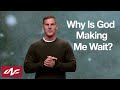 Why is God Making Me Wait? | Pastor Craig Groeschel | LifeNorth.Church