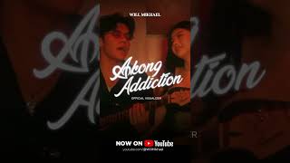 Check out the official visualizer of Will Mikhael's latest single, "Akong Addiction"  NOW!