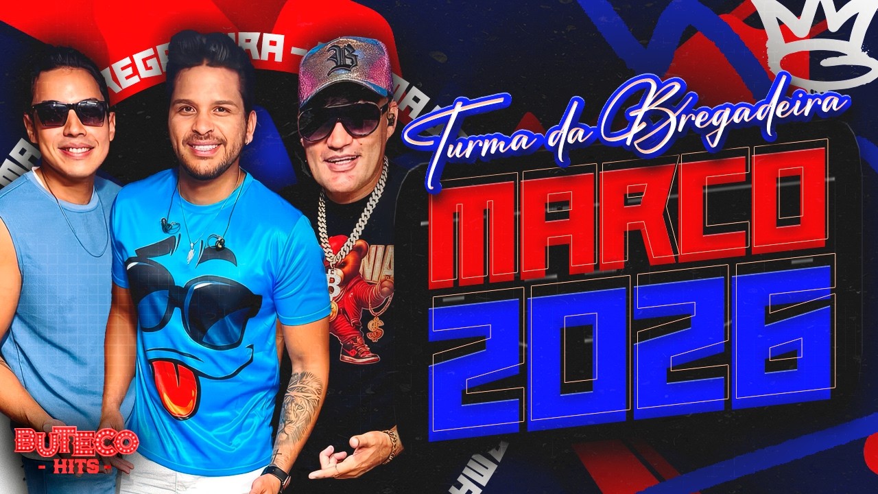 TURMA DA BREGADEIRA REPERTÓRIO NOVO 2026 - TURMA DA BREGADEIRA PRA PAREDÃO MARÇO 2026