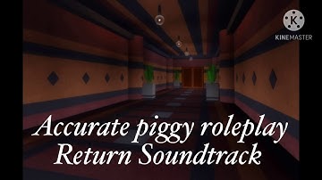 Accurate piggy roleplay the return Soundtrack (Roblox)
