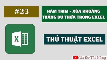Thủ thuật excel - xóa khoảng trắng dư thừa bằng hàm trim