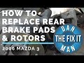 2006  MAZDA 3 - REPLACING REAR BRAKE PADS & ROTORS - DIY