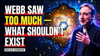 James Webb Telescope Found Something That Shouldn't Exist | Brian Greene Explains