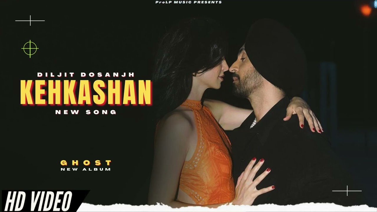 Kehkashan   Diljit Dosanjh New Song  Ghost Album  Official New Song  New Punjabi Songs