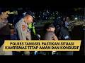 POLRES TANGSEL PASTIKAN SITUASI KAMTIBMAS TETAP AMAN DAN KONDUSIF