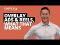 Overlay Ads & Reels, What That Means