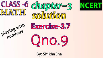 CLASS-6 MATH|ch-3|playing with numbers-solution,exe-3.7,Qno.9|NCERT