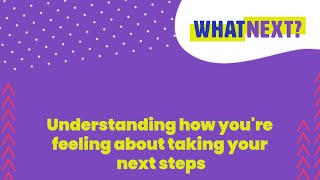 Understanding how you're feeling about taking your next steps