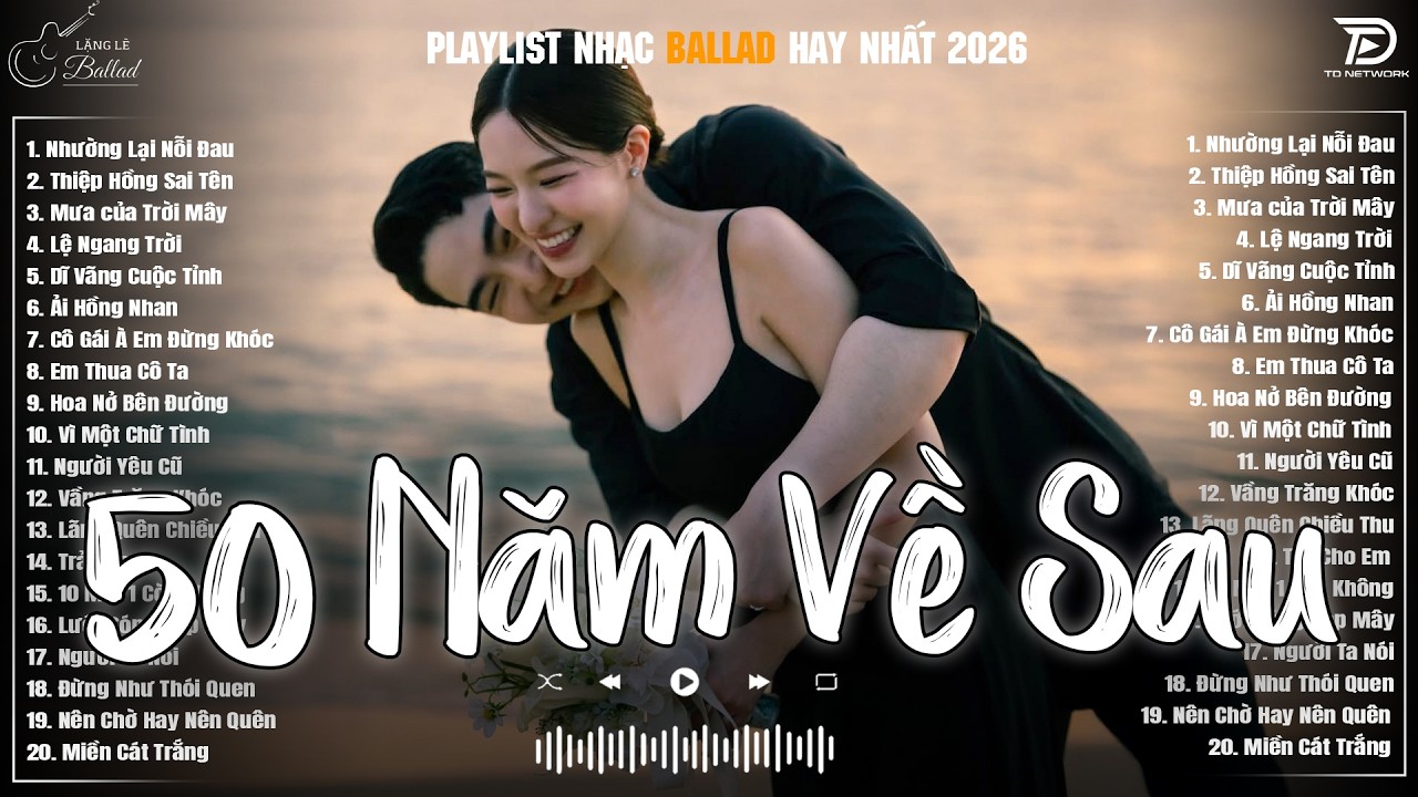 50 Năm Về Sau, Mình Là Người Yêu Cũ ♫ Những Bản Ballad Nhẹ Nhàng Nghe Day Dứt Về Nỗi Đau Tình Yêu