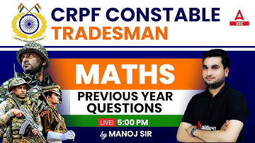 CRPF Constable Tradesman Math Class | Maths by Manoj Sharma | Previous Year Questions