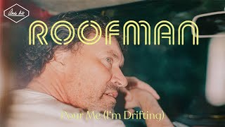 Roofman - Pour Me (I&#39;m Drifting) Official Video