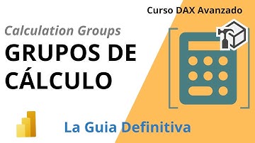 GRUPOS DE CALCULO EN POWER BI: La Guía Definitiva para dominar esta nueva funcionalidad.