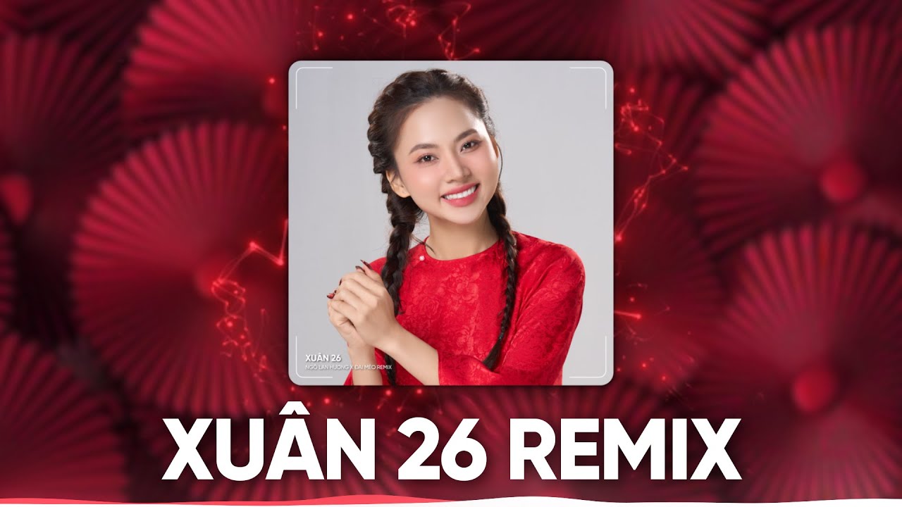 NGÔ LAN HƯƠNG | Xuân 26 (Đại Mèo Remix) | Nhạc xuân 2024